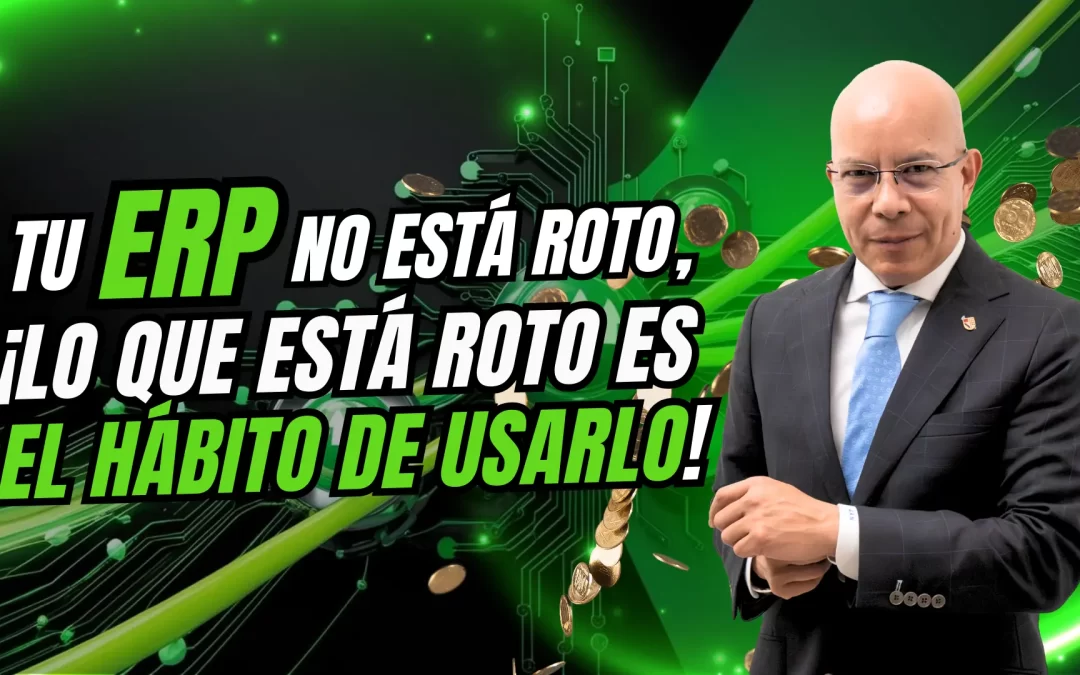 Tu ERP no está roto. Lo que está roto es el hábito de usarlo.
