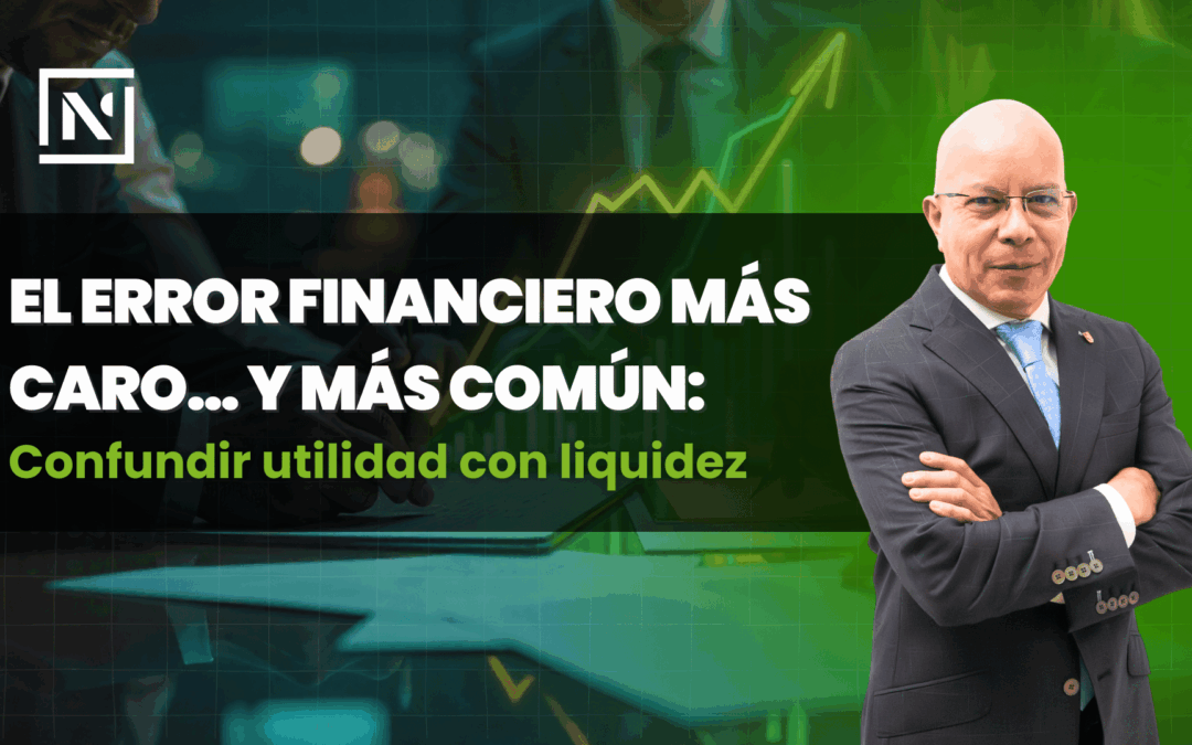 El error financiero más caro… y más común: confundir utilidad con liquidez
